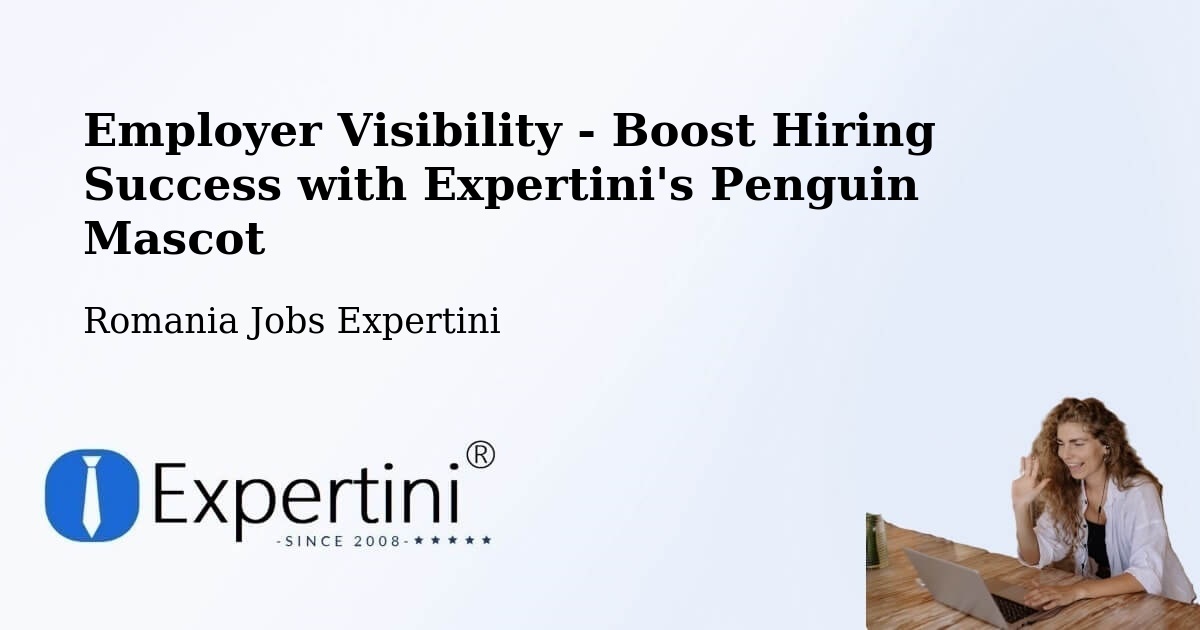 Employer Visibility Strategy – Borşa - Romania Jobs Expertini